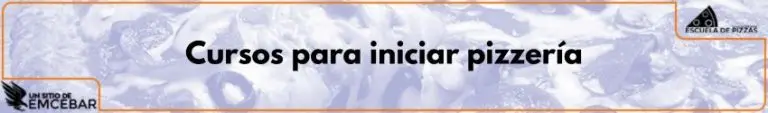 Cursos para iniciar pizzería