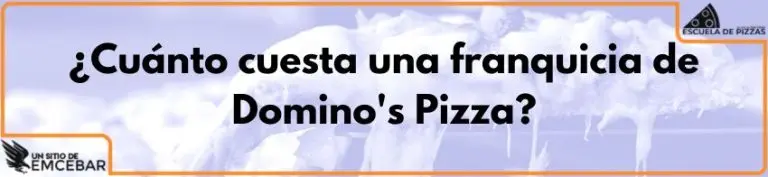 ¿Cuánto cuesta una franquicia de Domino's Pizza?