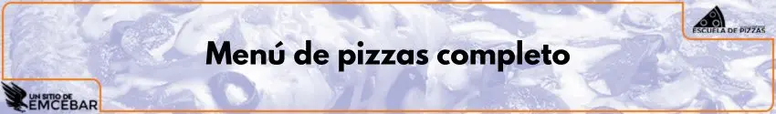 Menú de pizzas completo