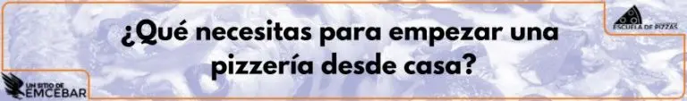 ¿Qué necesitas para empezar una pizzería desde casa?